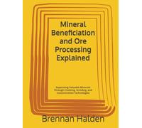 Mineral Beneficiation and Ore Processing Explained: Separating Valuable Minerals Through Crushing, Grinding, and Concentration Technologies