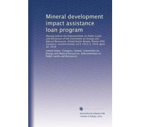 Mineral development impact assistance loan program: Hearing before the Subcommittee on Public Lands and Resources of the Committee on Energy and ... session, on S. 2913, S. 2914, April 26, 1978