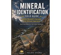 Mineral Identification Field Guide: Identify Minerals in Seconds - Even Without Experience Fast & Proven Methods for Real Outdoor Identification (Rock Identification Field Guide Series)