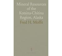Mineral Resources of the Kotsina-Chitina Region, Alaska