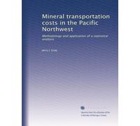 Mineral transportation costs in the Pacific Northwest: Methodology and application of a statistical analysis