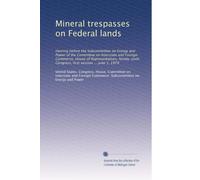 Mineral trespasses on Federal lands: Hearing before the Subcommittee on Energy and Power of the Committee on Interstate and Foreign Commerce, House of ... Congress, first session ... June 1, 1979