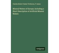 Mineral Waters of Europe; Including a Short Description of Artificial Mineral Waters