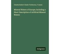 Mineral Waters of Europe; Including a Short Description of Artificial Mineral Waters