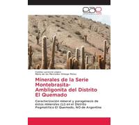 Minerales de la Serie Montebrasita-Ambligonita del Distrito El Quemado: Caracterización mineral y paragénesis de éstos minerales (Li) en el Distrito Pegmatítico El Quemado, NO de Argentina