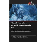 Minerali strategici e sovranità economica nella RDC: Partenariati e accordi economici: integrazione regionale o moderno mercantilismo nell'era della globalizzazione?