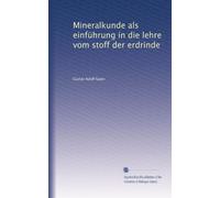 Mineralkunde als einführung in die lehre vom stoff der erdrinde