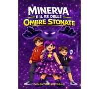 Minerva e il Re delle Ombre Stonate: Una storia illustrata per bambini coraggiosi