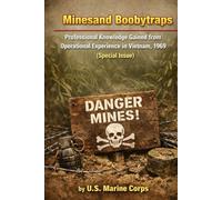 Mines and Boobytraps: Professional Knowledge Gained from Operational Experience in Vietnam,1969 (Special Issue)