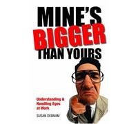 Mine's Bigger Than Yours: Understanding and Handling Egos at Work