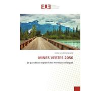 MINES VERTES 2050: Le paradoxe explosif des minéraux critiques