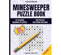 Minesweeper Puzzle Book: 10×10 Edition | Volume 2 | Beginner to Advanced | 500 Progressive Puzzles with Complete Solutions | Relax, Focus, and Train Your Brain (Minesweeper Puzzle Books)