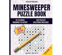 Minesweeper Puzzle Book: 10×10 Edition | Volume 5 | Beginner to Advanced | 500 Progressive Puzzles with Complete Solutions | Relax, Focus, and Train Your Brain (Minesweeper Puzzle Books)
