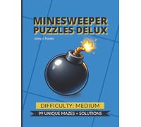 Minesweeper Puzzles Deluxe - Medium Edition: 99 Medium Minesweeper Logic Puzzles with Solutions, Large Print Brain Games for Adults, Intermediate Puzzle Solvers & Focus Training