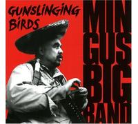 Mingus Big Band - Gun Slinging Birds