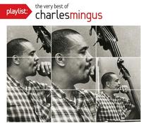 Mingus, Charles - Playlist: the Very Best..