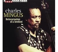 Mingus, Charles - Reincarnation of a Lovebi