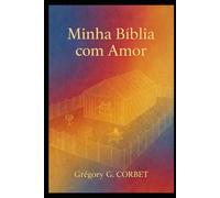 Minha Bíblia com Amor: Meditações e orações para nutrir sua fé diariamente