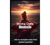 Minha doce obsessão: Até os corações mais frios podem queimar: 1 (Império da obsessão)