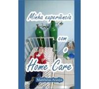 Minha Experiência Com O Home Care (ebook)