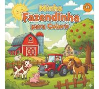 Minha Fazendinha para Colorir: Livro educativo com desenhos divertidos de animais da fazenda - ideal para crianças de 3 a 7 anos desenvolverem criatividade e coordenação motora!