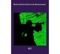 Minha História Dentro Do Mormonismo (ebook)