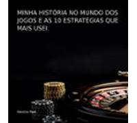 Minha História No Mundo Dos Jogos E As 10 Estratégias Que Mais Usei. (
