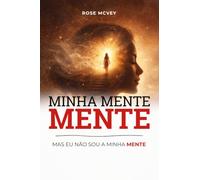 Minha Mente, “Mente”: Mas Eu Não Sou a Minha Mente