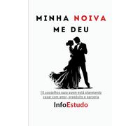 Minha NOIVA me deu: 10 conselhos para quem está planejando casar com amor, propósito e parceria