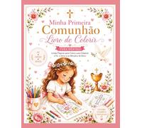 Minha Primeira Comunhão: Livro de Colorir: Um lindo livro católico para colorir e uma lembrança especial para a Primeira Comunhão de uma menina