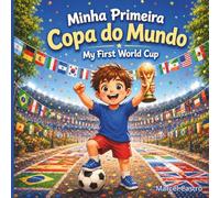 Minha Primeira Copa do Mundo / My First World Cup: Livro Infantil Bilíngue Sobre Futebol, Família e Memórias da Copa do Mundo / Bilingual Children's Book About Football, Family and World Cup Memories