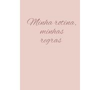 Minha rotina, minhas regras