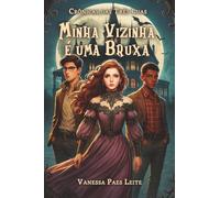 Minha Vizinha é uma Bruxa: 1 (Crônicas das Três Luas)