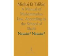 Minhaj Et Talibin: A Manual of Muhammadan Law, According to the School of Shafii