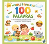 Minhas Primeiras 100 Palavras: Um livro ilustrado para aprender, apontar e falar