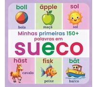 Minhas primeiras 150+ palavras em sueco: Dicionário ilustrado bilingue sueco-português para crianças a partir dos 2 anos | Aprender sueco de forma ... cores, números e palavras do dia a dia