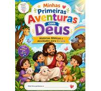 MINHAS PRIMEIRAS AVENTURAS COM DEUS: 28 Histórias Bíblicas, Atividades e Páginas para Colorir - O Guia Completo de Fé e Diversão para Crianças