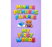 MINHAS PRIMEIRAS PALAVRAS: MY FIRST WORDS
