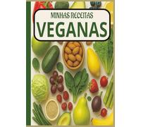 Minhas Receitas Veganas: Diário Culinário | Caderno de Receitas Veganas | Alimentação Saudável | Cozinha Criativa