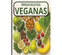 Minhas Receitas Veganas: Diário Culinário | Caderno de Receitas Veganas | Alimentação Saudável | Cozinha Criativa