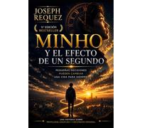 MINHO Y EL EFECTO DE UN SEGUNDO: Pequeñas decisiones pueden cambiar una vida para siempre.