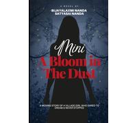 Mini - A bloom in the dust: A moving story of a village girl who dared to dream & never stopped