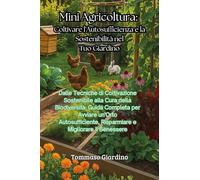 Mini agricoltura: coltivare l'autosufficienza e la sostenibilità nel tuo giardino