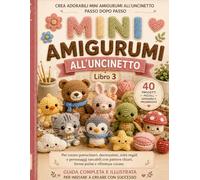 Mini Amigurumi all’Uncinetto: 40 progetti piccoli, adorabili e progressivi per creare portachiavi, decorazioni, mini regali e personaggi tascabili con ... premium. (La Biblioteca degli Amigurumi)