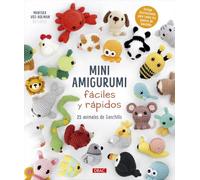 Mini amigurumi fáciles y rápidos: 25 animales de ganchillo
