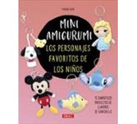 Mini amigurumi. Los personajes favoritos de los niños