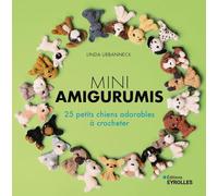 Mini amigurumis: 25 petits chiens adorables à crocheter