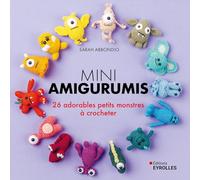 Mini amigurumis monstres: 26 adorables petits monstres à crocheter