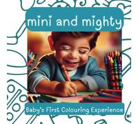 Mini and Mighty: Baby's First Colouring Experience