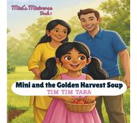 Mini and the Golden Harvest Soup: A Heartwarming Story About Family, Food, and a Little Kitchen Mystery
